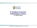 8. Problemi ricorrenti: ordinamento e ricerca Ing. Simona Colucci Informatica - CDL in Ingegneria Industriale- A.A. 2012-2013.
