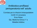 Antibiotico-profilassi perioperatoria nell’ adulto