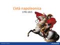 L’età napoleonica 1795-1815. Strutture sociali politiche ed economiche 2 | L’età napoleonica 1796: ingresso degli eserciti napoleonici in Italia formazione.