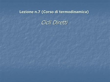 Lezione n.7 (Corso di termodinamica) Cicli Diretti.