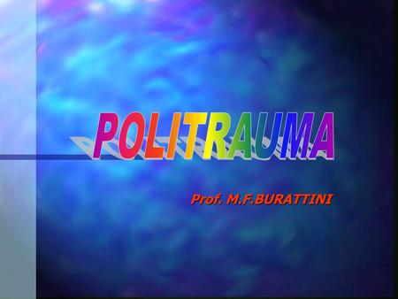 POLITRAUMA Prof. M.F.BURATTINI.