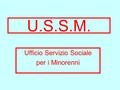 Ufficio Servizio Sociale per i Minorenni U.S.S.M..