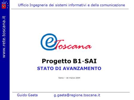 Ufficio Ingegneria dei sistemi informativi e della comunicazione Guido Progetto B1-SAI STATO DI AVANZAMENTO Siena – 18.