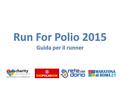 Benvenuto su Retedeldono e complimenti per aver aderito alla Run for Polio. Ora ti farò vedere in pochi semplici passi come avviare la tua campagna di.