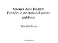 Scienza delle finanze Scienza delle finanze Funzioni e struttura del settore pubblico Romilda Rizzo.