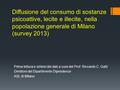 Diffusione del consumo di sostanze psicoattive, lecite e illecite, nella popolazione generale di Milano (survey 2013) Prima lettura e sintesi dei dati.
