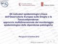 Gli indicatori epidemiologici chiave dell’Osservatorio Europeo sulle Droghe e le Tossicodipendenze: approccio multidimensionale del monitoraggio epidemiologico.