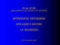 D.Lgs 81/08 aggiornamento D.Lgs. 3/08/09 n.106 (ex 626/94) APPRENDERE DIFFONDERE APPLICARE E GESTIRE LA SICUREZZA R.S.P.P. Alessandro Maianti.