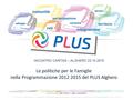 Le politiche per le Famiglie nella Programmazione 2012 2015 del PLUS Alghero INCONTRO CARITAS – ALGHERO 23.10.2015.