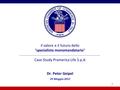 1 Il valore e il futuro dello “specialista monomandatario” Case Study Pramerica Life S.p.A Dr. Peter Geipel 29 Maggio 2012.