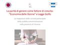 La parità di genere come fattore di crescita: “Economia delle Donne” e Legge Golfo La mappatura delle società partecipate della pubblica amministrazione.