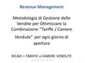 Sonia Ferrari Marketing del Turismo1 Revenue Management Metodologia di Gestione delle Vendite per Ottimizzare la Combinazione “Tariffe / Camere Vendute”