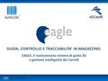 GUIDA, CONTROLLO E TRACCIABILITA’ IN MAGAZZINO. EAGLE, il rivoluzionario sistema di guida 3D e gestione intelligente dei Carrelli.