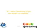 “ACT - Against Cyberbullying acTions; your strength is in knowledge” FITT S.r.l.