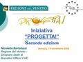 Iniziativa “PROGETTA!” S econda edizione Iniziativa “PROGETTA!” S econda edizione Nicoletta Bortoluzzi Regione del Veneto – Direzione Sede di BruxellesUfficio.