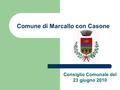 Comune di Marcallo con Casone Consiglio Comunale del 23 giugno 2010.