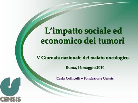 L’impatto sociale ed economico dei tumori V Giornata nazionale del malato oncologico L’impatto sociale ed economico dei tumori V Giornata nazionale del.