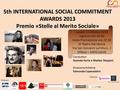 5th INTERNATIONAL SOCIAL COMMITMENT AWARDS 2013 Premio «Stelle al Merito Sociale» 1 Patrocini Rotary Club Milano Scala Lunedì 14 Ottobre 2013 Ingresso.