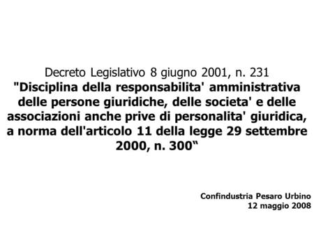Decreto Legislativo 8 giugno 2001, n. 231 Disciplina della responsabilita' amministrativa delle persone giuridiche, delle societa' e delle associazioni.