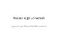 Russell e gli universali appunti per Filosofia della scienza.