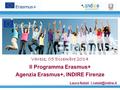 Varese, 05 Dicembre 2014 Il Programma Erasmus+ Agenzia Erasmus+, INDIRE Firenze Laura Natali