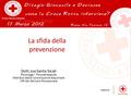 Dott.ssa Santa Sicali Psicologa – Psicoterapeuta Membro della Commissione Nazionale CRI del Servizio Psicosociale La sfida della prevenzione.