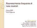 Riconoscimento frequenze di note musicali Corso ESIM Prof. P. Daponte Gruppo di lavoro: Mario Calì 195/001418 Marco Gallucci 195/001241 Roberto De Falco.