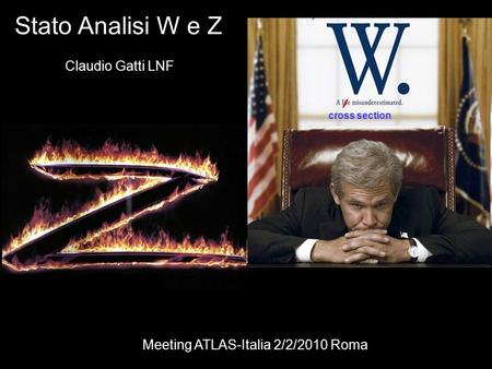 Stato Analisi W e Z Claudio Gatti LNF Meeting ATLAS-Italia 2/2/2010 Roma cross section.