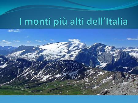 Le montagne Monte Monviso- Piemonte Gran Paradiso- Valle D’Aosta Monte Bianco-Valle d’Aosta.