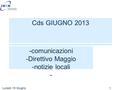 Cds GIUGNO 2013 -comunicazioni -Direttivo Maggio -notizie locali - Lunedi 10 Giugno 2013 1.