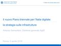Il Paese che cambia passa da qui. Il nuovo Piano triennale per l’Italia digitale: la strategia sulle infrastrutture Antonio Samaritani, Direttore generale.