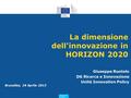 Research and Innovation Research and Innovation Bruxelles, 16 Aprile 2013 La dimensione dell'innovazione in HORIZON 2020 Giuseppe Ruotolo DG Ricerca e.