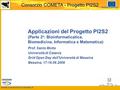 Www.consorzio-cometa.it Consorzio COMETA - Progetto PI2S2 UNIONE EUROPEA Applicazioni del Progetto PI2S2 (Parte 2 a : Bioinformaticatica, Biomedicina,