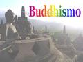 Il Buddhismo vuole saziare la sete di spiritualità presente nell’uomo. Ha subito numerose trasformazioni e ha assunto varie caratteristiche: - buddhismo.
