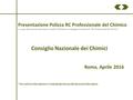 Presentazione Polizza RC Professionale del Chimico Lo scopo del presente documento è quello di illustrare e riepilogare la polizza di “RC Professionale.
