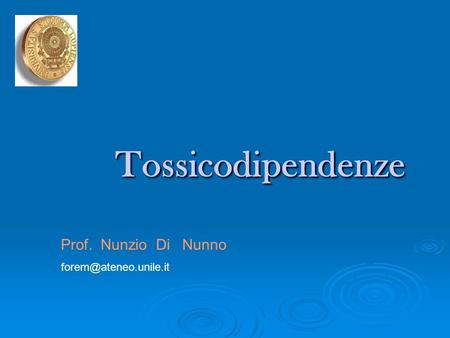 Tossicodipendenze Prof. Nunzio Di Nunno