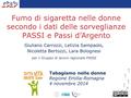 Fumo di sigaretta nelle donne secondo i dati delle sorveglianze PASSI e Passi d’Argento Giuliano Carrozzi, Letizia Sampaolo, Nicoletta Bertozzi, Lara Bolognesi.
