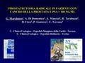 PROSTATECTOMIA RADICALE IN PAZIENTI CON CANCRO DELLA PROSTATA E PSA > 100 NG/ML G. Marchioro1, A. Di Domenico1, A. Maurizi1, R. Tarabuzzi1, B. Frea2,