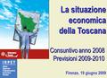 La situazione economica della Toscana Consuntivo anno 2008 Previsioni 2009-2010 Previsioni 2009-2010 Firenze, 19 giugno 2009.