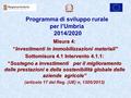 Programma di sviluppo rurale per l’Umbria 2014/2020 Misura 4: “Investimenti in immobilizzazioni materiali” “Investimenti in immobilizzazioni materiali”