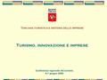 Toscana turistica e sistema delle imprese Turismo, innovazione e imprese Conferenza regionale del turismo 6-7 giugno 2006.