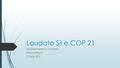 Laudato Sii e COP 21 Decarbonizzare la Lombardia Debora Rizzuto 3 Marzo 2016.