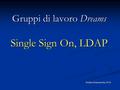Gruppi di lavoro Dreams Single Sign On, LDAP Stefano Zanmarchi, CCA.