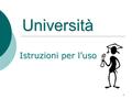 1 Università Istruzioni per l’uso. 2 Il percorso formativo  Laurea triennale in Economia Aziendale (180 cfu)  Laurea magistrale Economia e Direzione.
