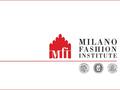 IL MILANO FASHION INSTITUTE C onsorzio per l’alta formazione creato nel 2007 da Università Bocconi, Università Cattolica e Politecnico di Milano. U nico.