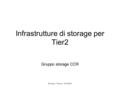 Brunengo - Padova - 18/12/2007 Infrastrutture di storage per Tier2 Gruppo storage CCR.