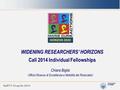 SaRTT-10 aprile 2014 1 WIDENING RESEARCHERS’ HORIZONS Call 2014 Individual Fellowships Chiara Biglia Ufficio Ricerca di Eccellenza e Mobilità dei Ricercatori.