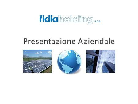  Introduzione  Attività  Vantaggi competitivi  Società in Portafoglio e Industrie  AB SolarPower: Fidia Holding come Investitore Attivo  Attivita’