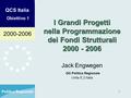 2000-2006 QCS Italia Obiettivo 1 Politica Regionale 1 I Grandi Progetti nella Programmazione dei Fondi Strutturali 2000 - 2006 Jack Engwegen DG Politica.