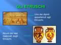 Gli etruschi Uno dei dipinti appartenuti agli Etruschi.